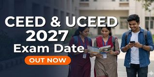 CEED and UCEED 2027 Exam Date Announced; Detailed Notification on October 1